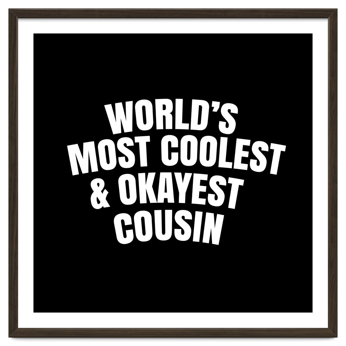 World's most coolest and okayest cousin