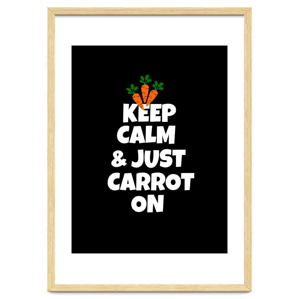 Just keep calm and carrot on