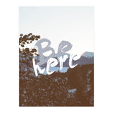 Be Here (Print Only) thumbnail