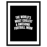 World's most coolest and awesome football Mom