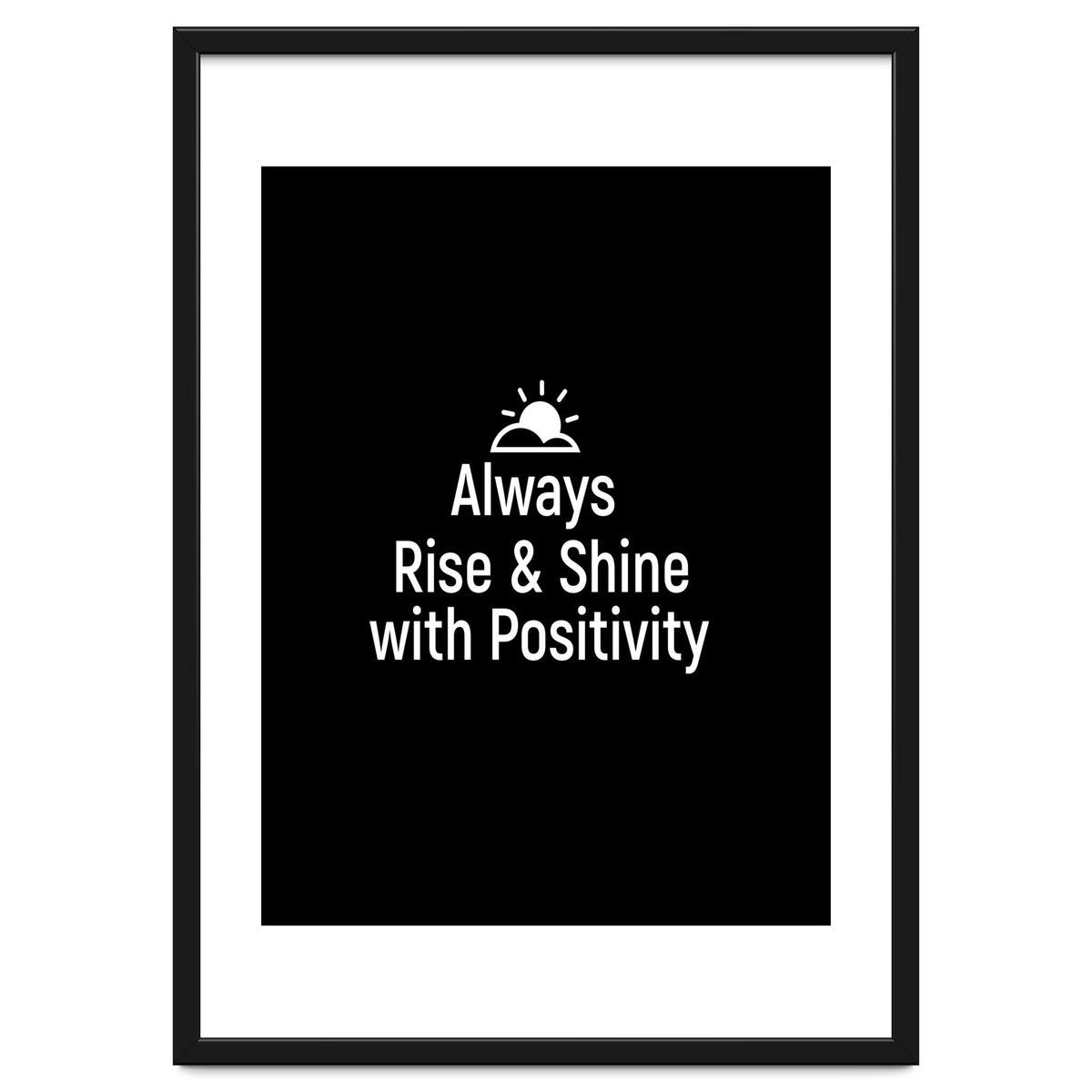Always rise and shine with positivity