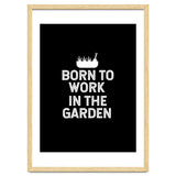 Born to work in the garden thumbnail
