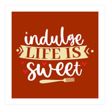 Indulge Life Is Sweet  (Print Only) thumbnail