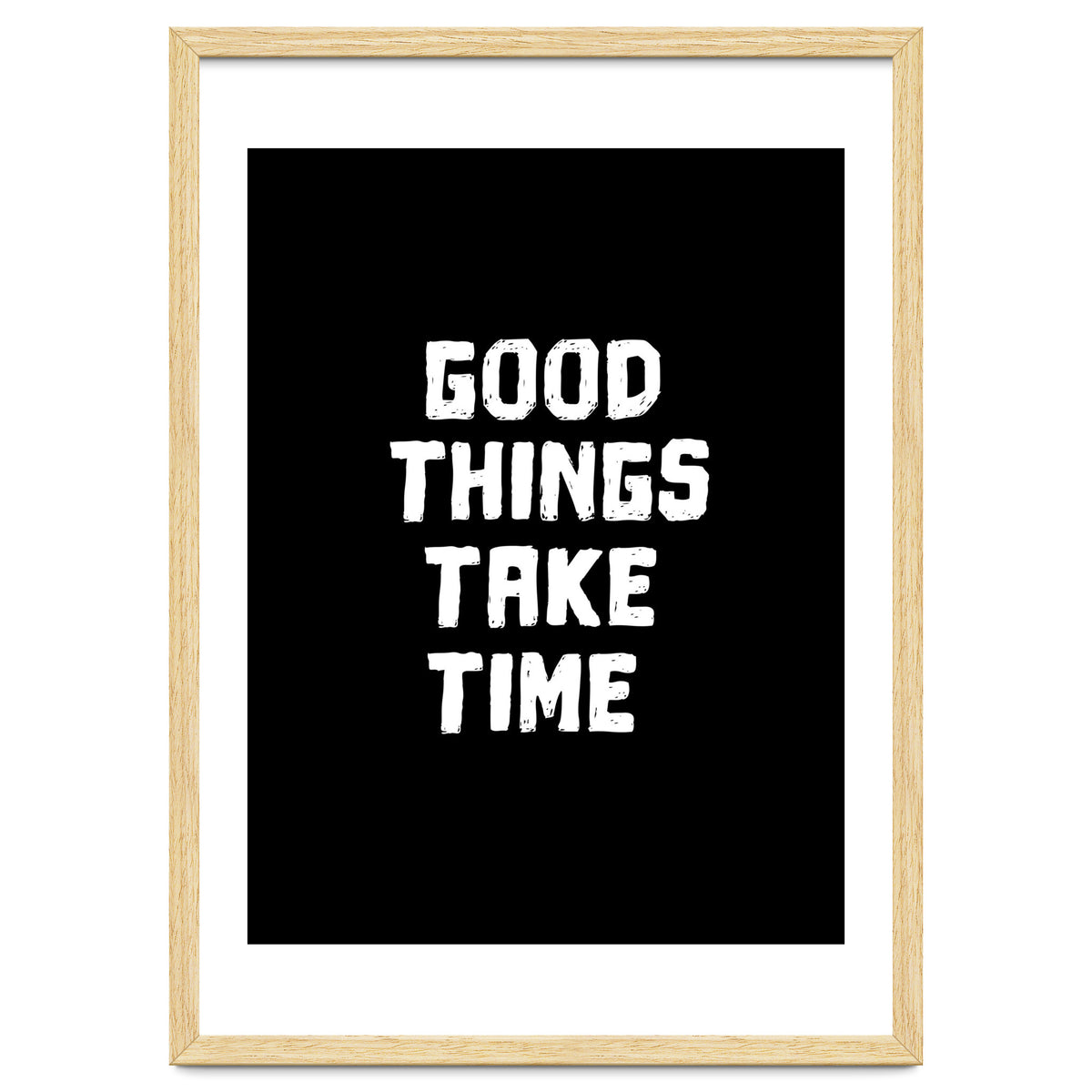Good things take time
