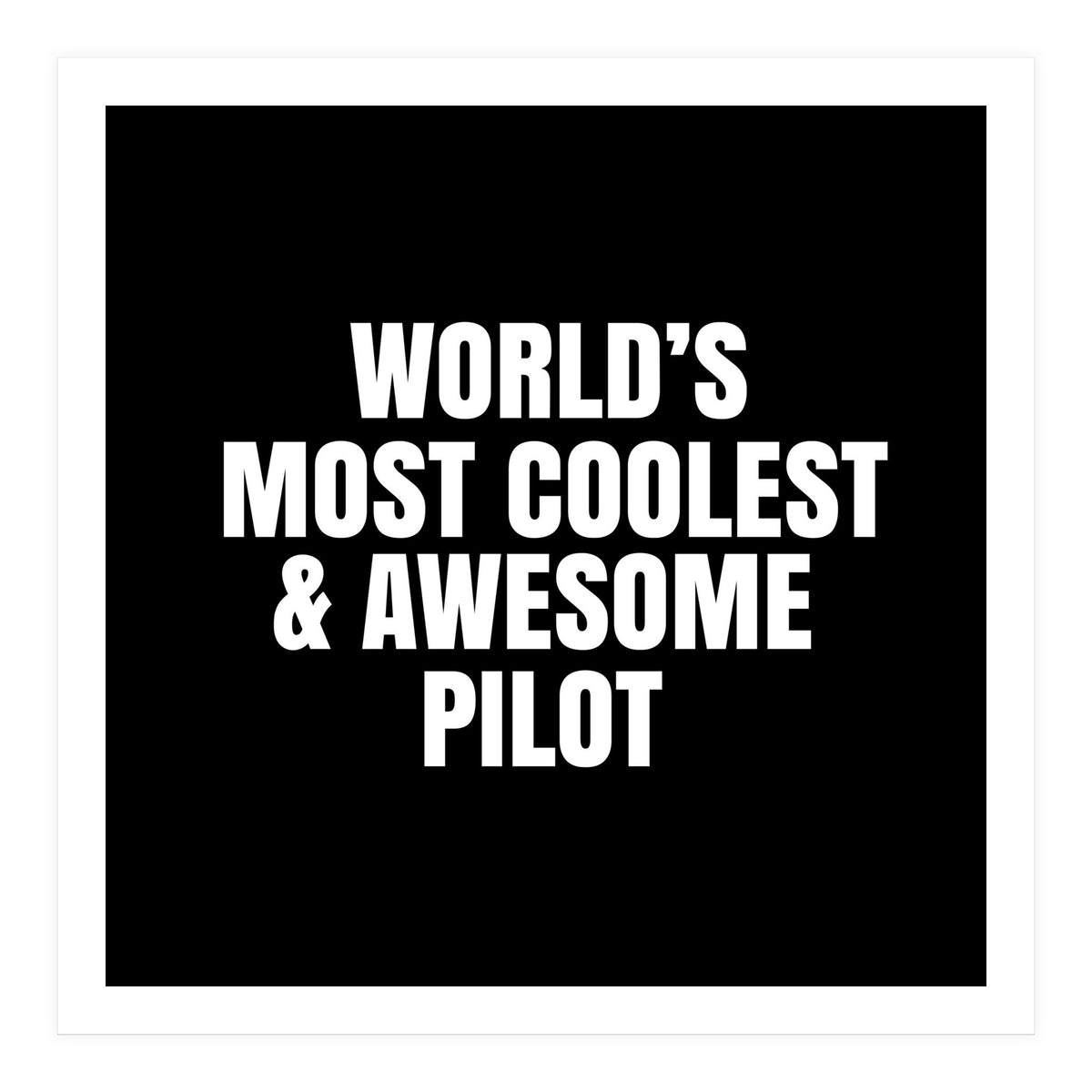 World's most coolest and awesome pilot (Print Only)