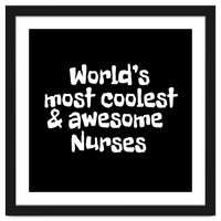 World's most coolest and awesome nurses