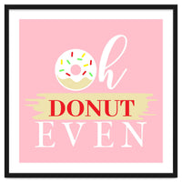 Oh Donut Even