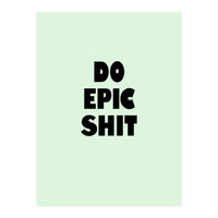 Do Epic Shit, Motivational Quote Poster, Bold Typography Print for Office Decor (Print Only)