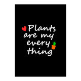 Plants are my everything  (Print Only) thumbnail