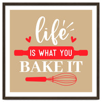 Life Is What You Bake It