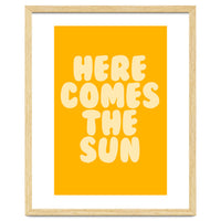 Here Comes The Sun, Positive Retro Sunshine Quote Print for Bright Happy Home Decor