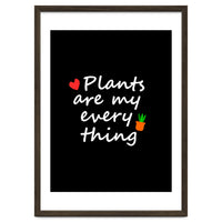 Plants are my everything