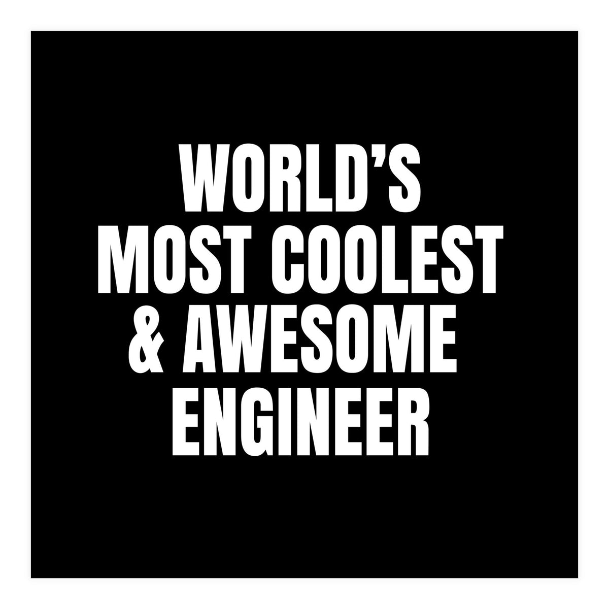 World's most coolest and awesome engineer (Print Only)