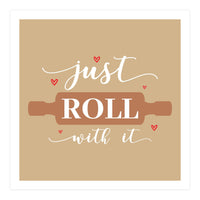 Just Roll With It  (Print Only)