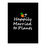 Happily married to plants  (Print Only) thumbnail