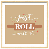 Just Roll With It