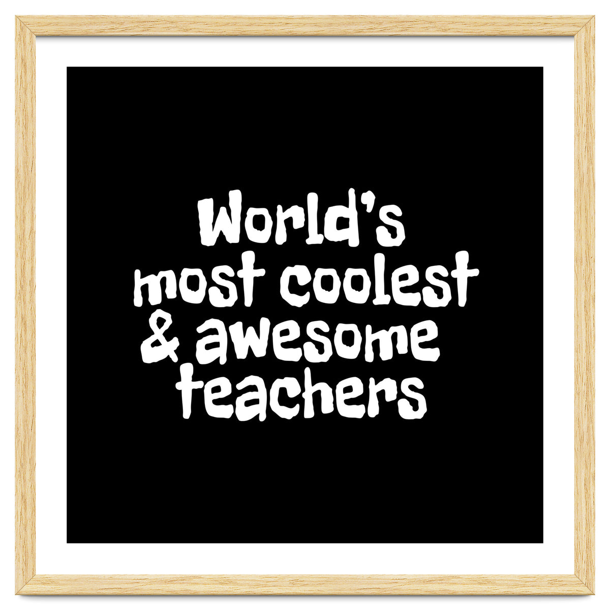 World's most coolest and awesome teachers