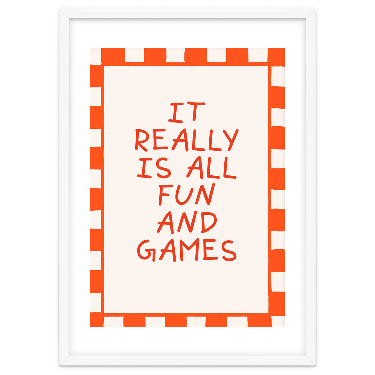 It Really Is All Fun and Games, Playful Quote Print for Happy Spaces
