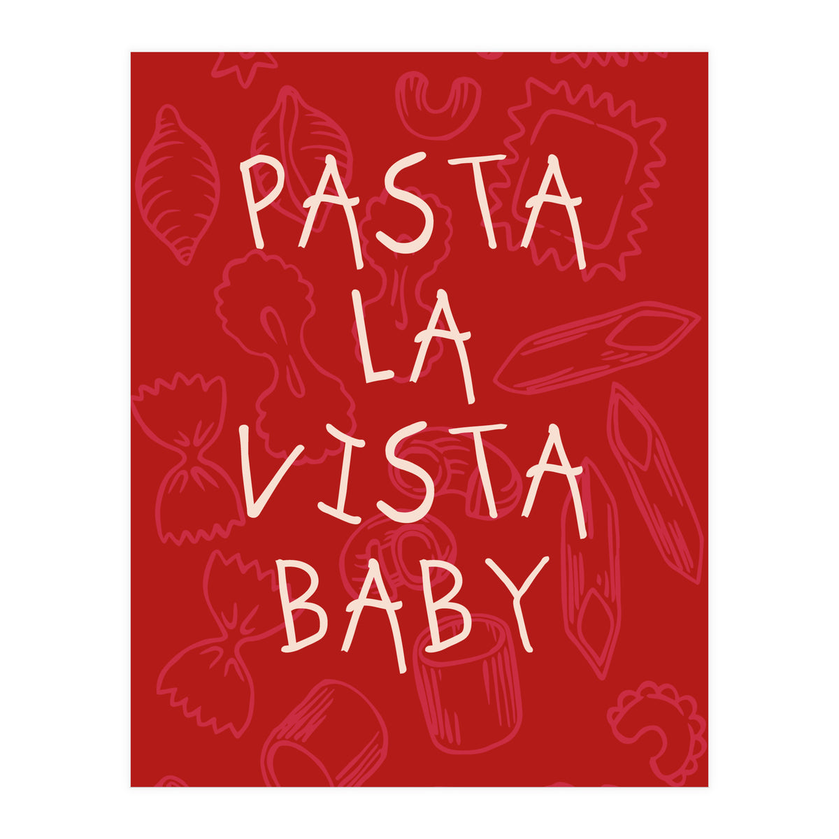 Pasta La Vista Baby, Funny Red Kitchen Quote Poster for Playful Cooking Decor (Print Only)
