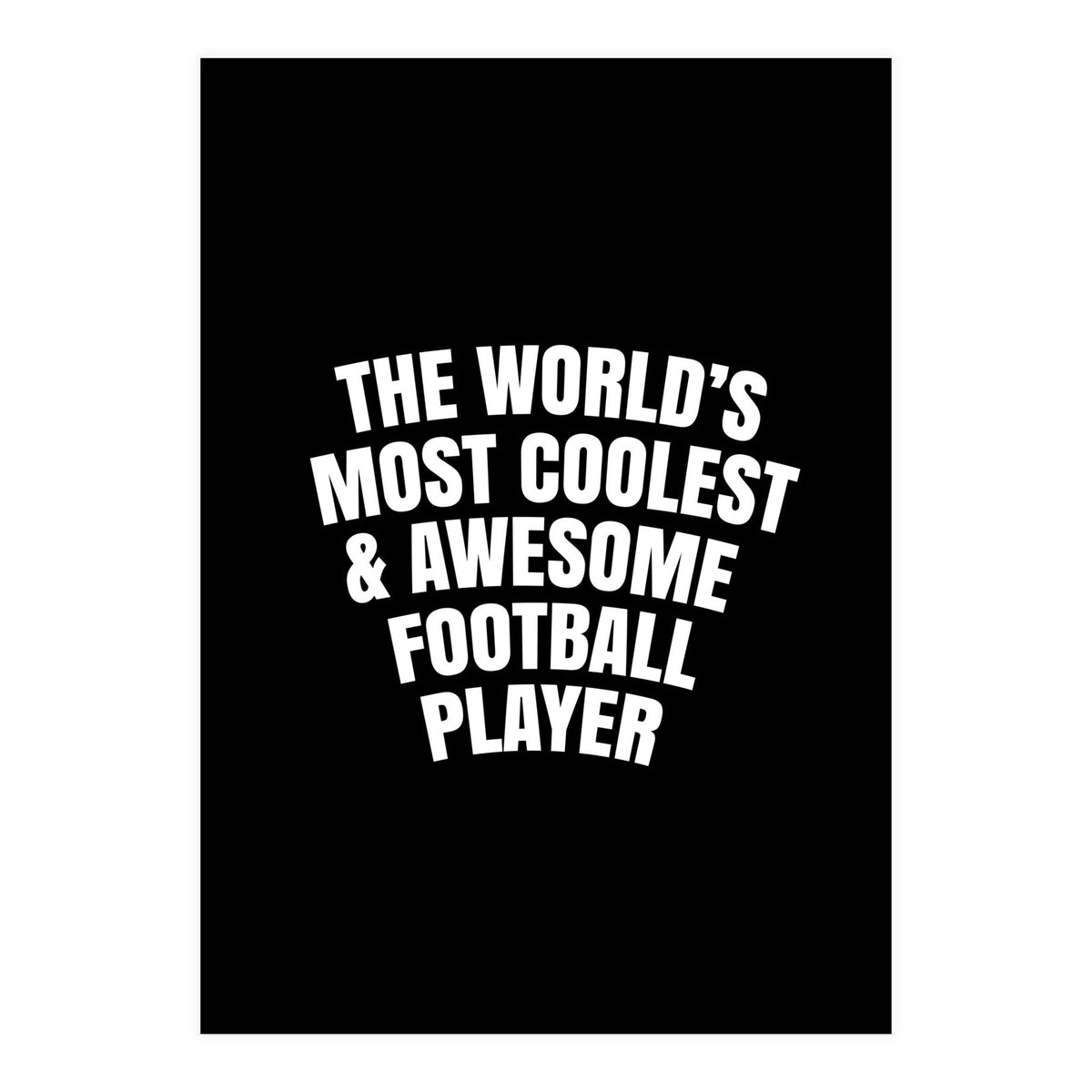 World's most coolest and awesome football Player (Print Only)