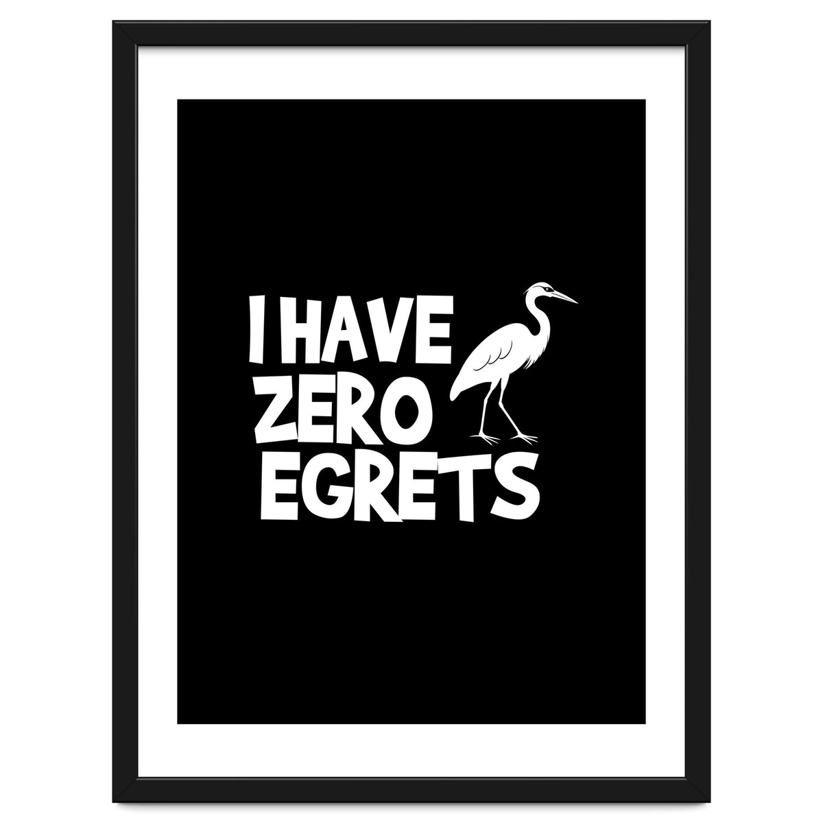 I Have Zero Egrets