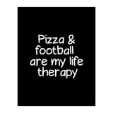 Pizza and football are my life therapy (Print Only) thumbnail