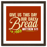 Give Us This Day Our Daily Bread Matthew 6 11