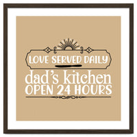 Love Served Daily Dad's Kitchen Open 24 Hours