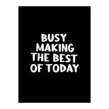 Busy making the best of today (Print Only) thumbnail