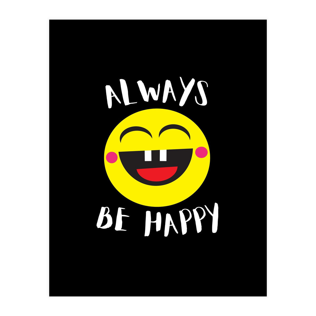 Always Be Happy (Print Only)