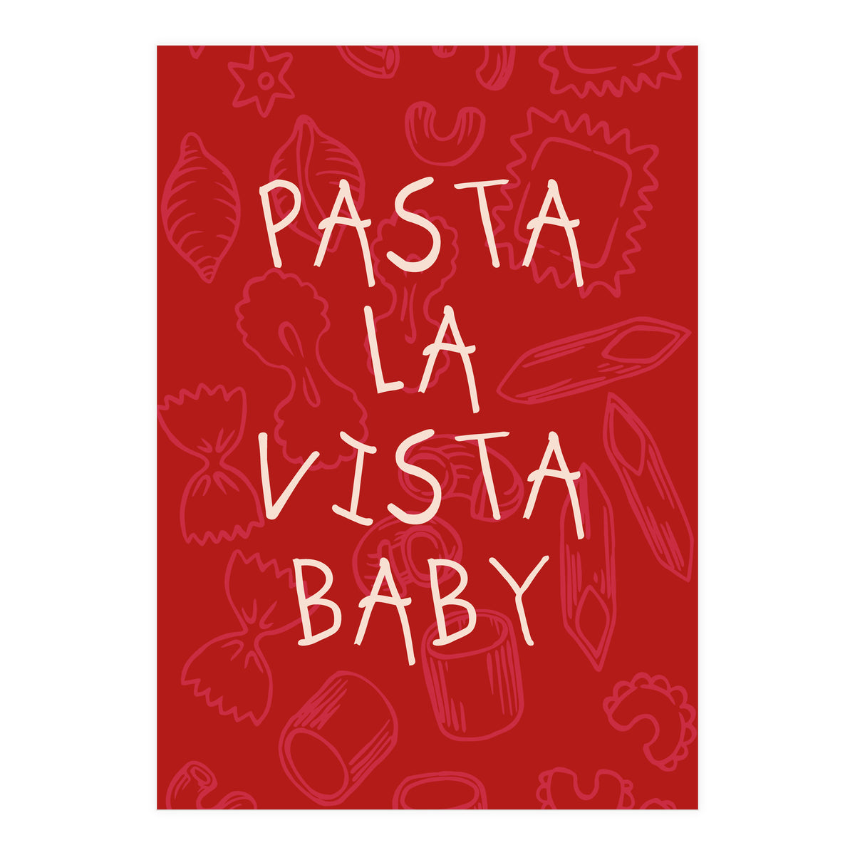 Pasta La Vista Baby, Funny Red Kitchen Quote Poster for Playful Cooking Decor (Print Only)