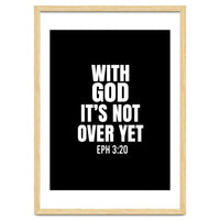 With God Its Not Over Yet