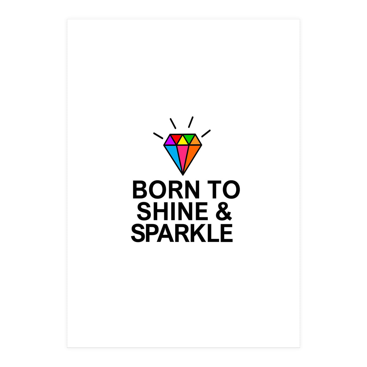 Born to shine and sparkle  (Print Only)