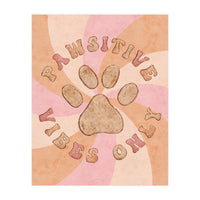 Pawsitive Vibes Only (Print Only)