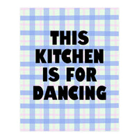 This Kitchen Is For Dancing, Fun Quote Print for Happy Cooking Home Decor (Print Only)