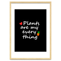 Plants are my everything