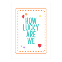 How Lucky Are We, Cute Positive Quote Print for Kids Room Decor (Print Only)