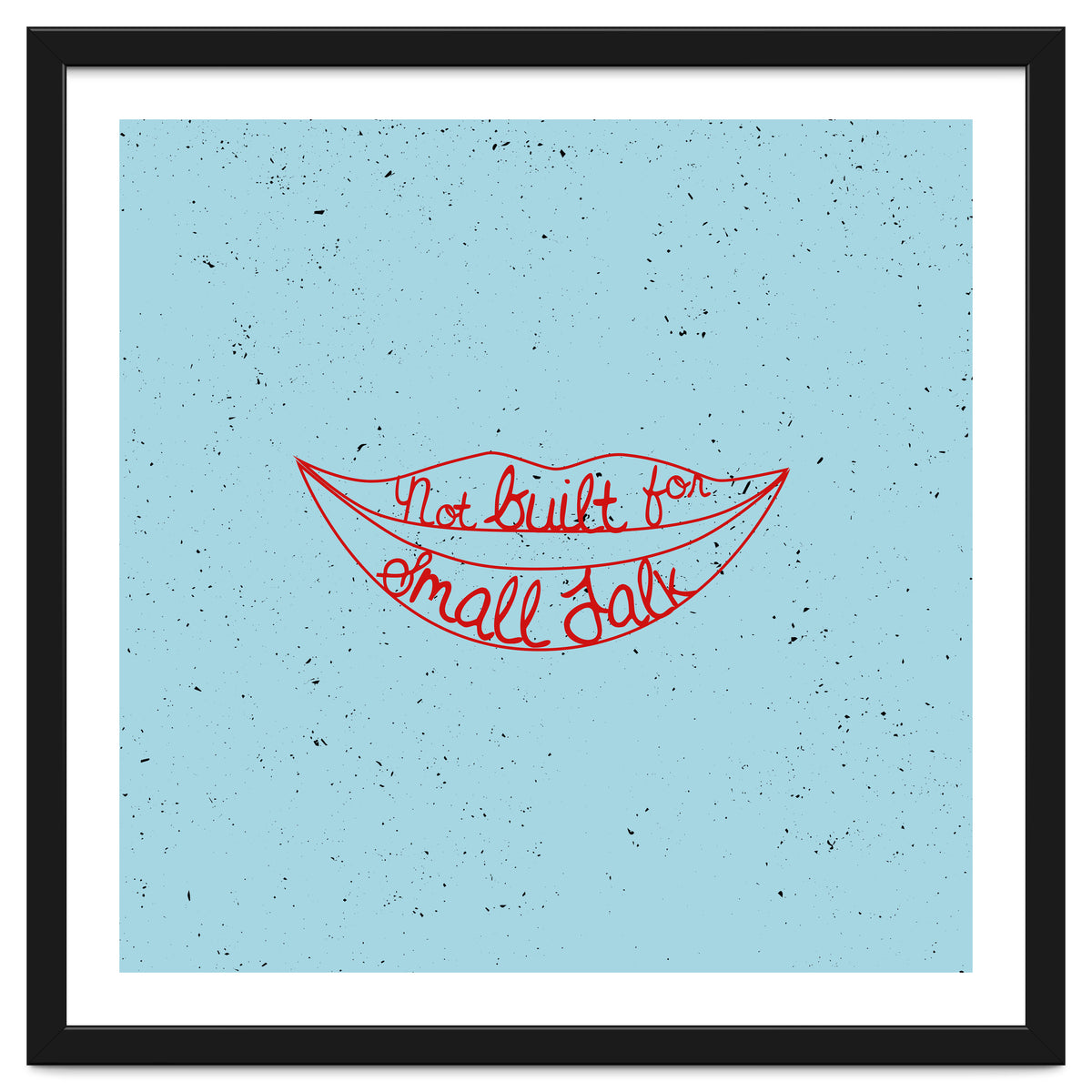 Not Built For Small Talk