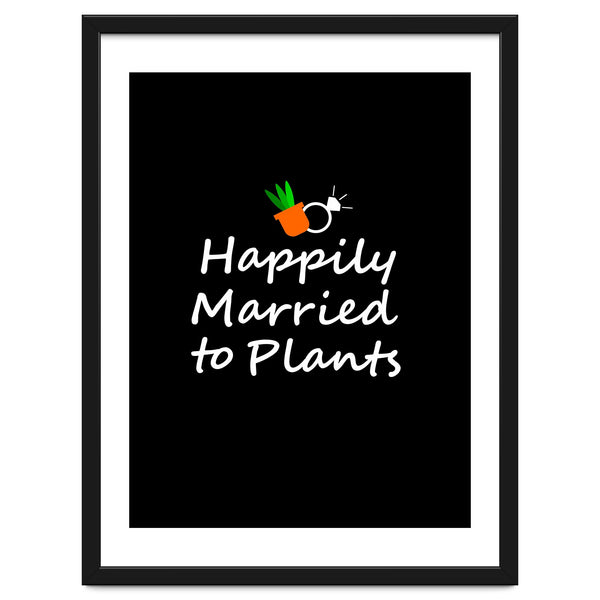 Happily married to plants