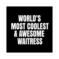 World's most coolest and awesome waitress (Print Only)