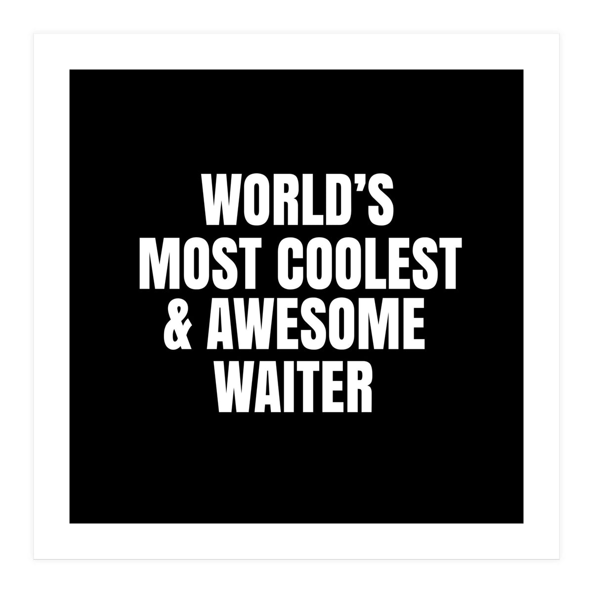 World's most coolest and awesome waiter (Print Only)