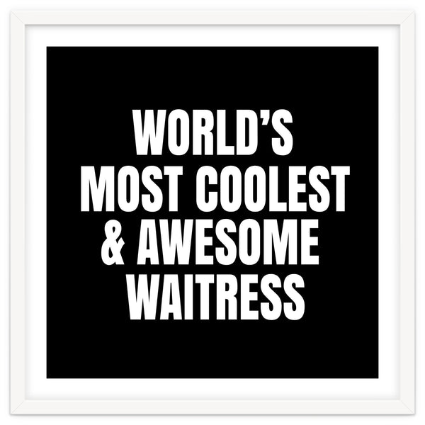 World's most coolest and awesome waitress