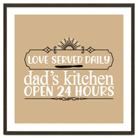 Love Served Daily Dad's Kitchen Open 24 Hours