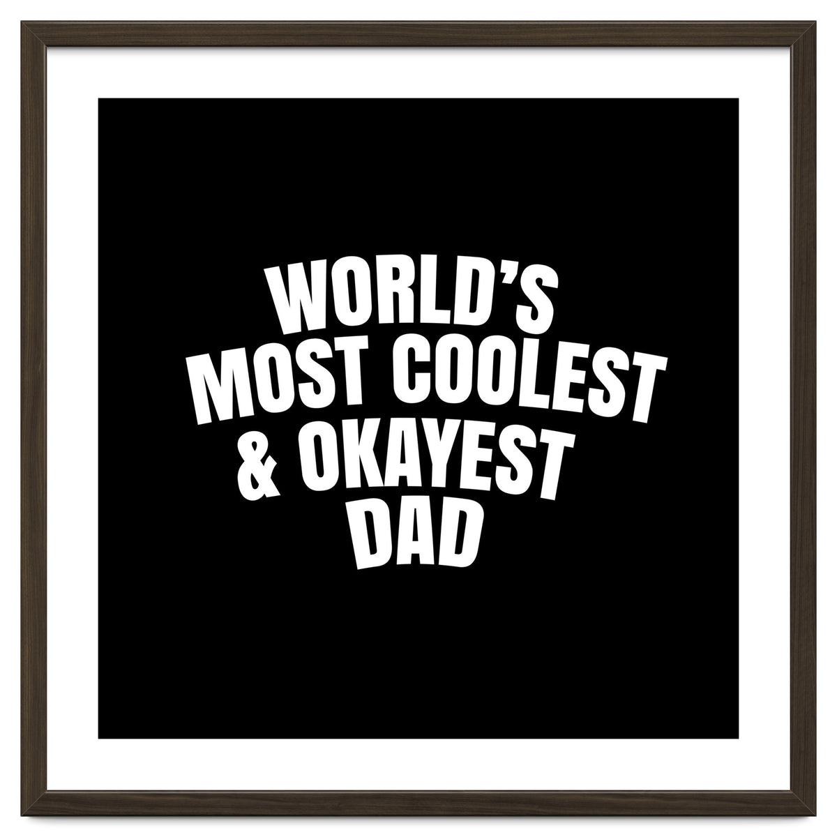 World's most coolest and okayest dad