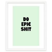 Do Epic Shit, Motivational Quote Poster, Bold Typography Print for Office Decor