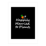 Happily married to plants  (Print Only) thumbnail