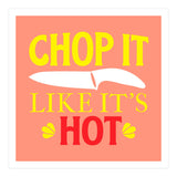 Chop It Like Its Hot  (Print Only) thumbnail
