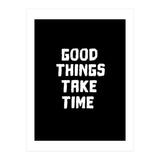 Good things take time  (Print Only) thumbnail