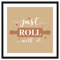 Just Roll With It