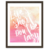 Life's Short, Don't Be Lazy thumbnail